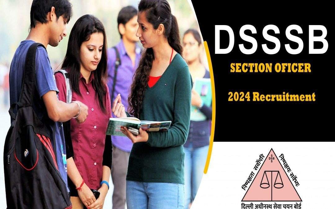 DSSSB SO 2024 Recruitment: Apply Online, Notification, Posts, Eligibility, Date, Fees