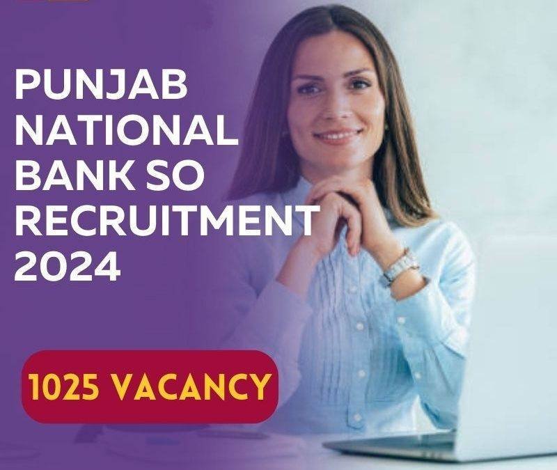 Punjab National Bank SO Recruitment 2024 – 1025 Vacancy: Apply Online, Notification Out
