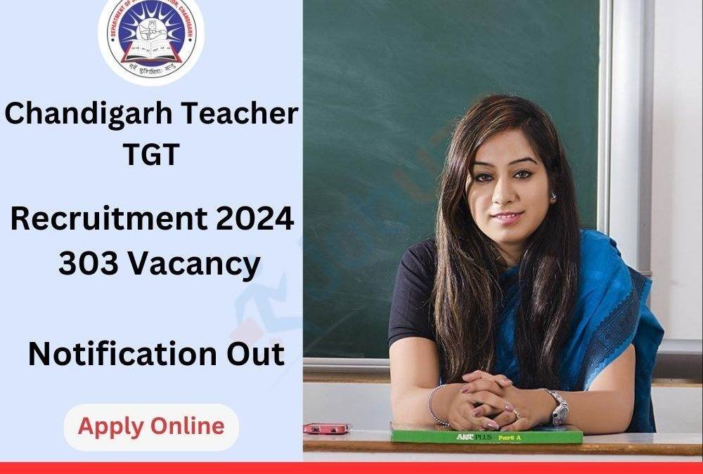 Chandigarh Teacher TGT  Recruitment 2024 – 303 Vacancy: Apply Online, Notification Out