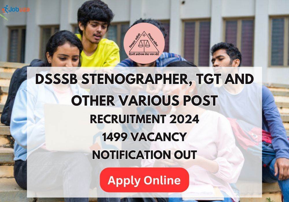DSSSB Stenographer, TGT and Other Various Post Recruitment 2024 - 1499 Vacancy: Apply Online, Notification Out