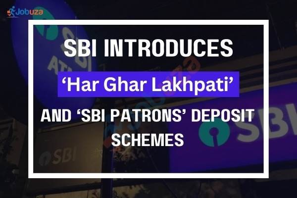 SBI Introduces ‘Har Ghar Lakhpati’ and ‘SBI Patrons’ Deposit Schemes