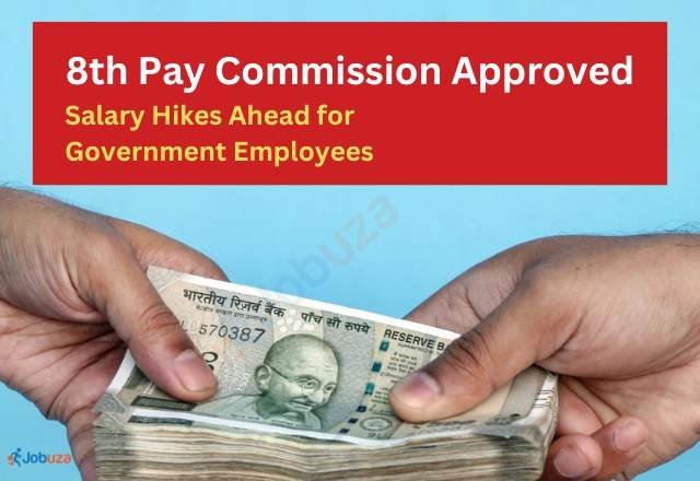 8th Pay Commission Approved: Salary Hikes Ahead for Government Employees