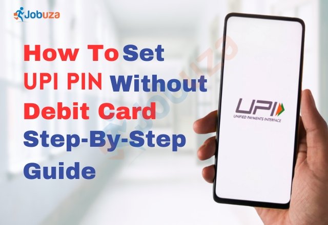 How to Set UPI PIN Without a Debit Card: A Complete Step-by-Step Guide