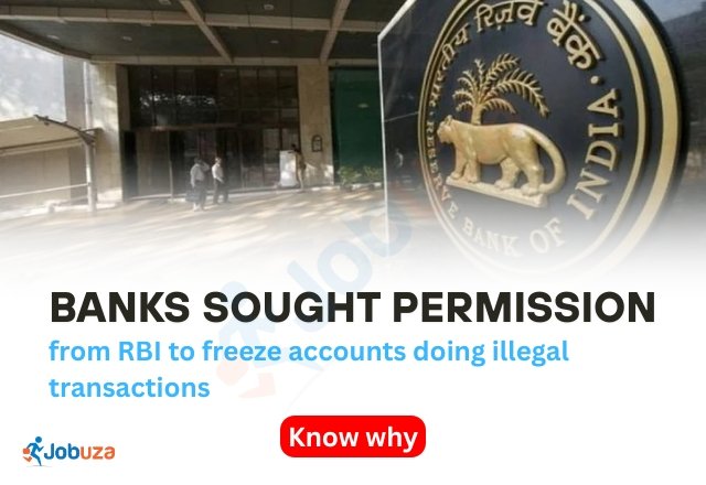 Banks Seek RBI’s Nod to Freeze Accounts Involved in Illegal Transactions Here’s Why