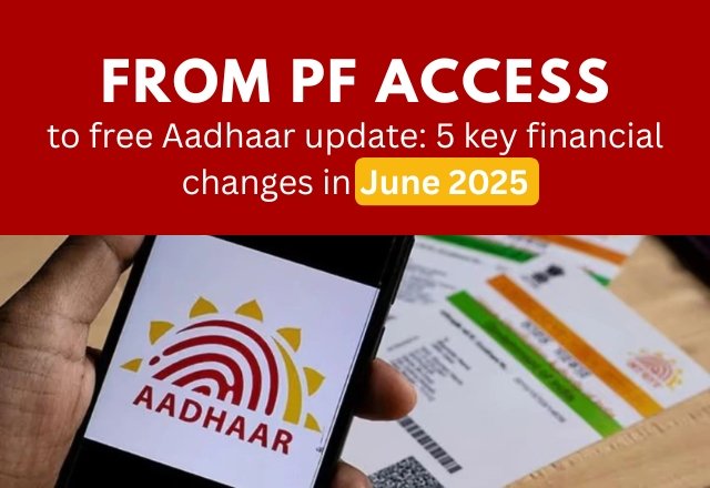 From PF Withdrawal Rules to Aadhaar Updates 5 Big Financial...