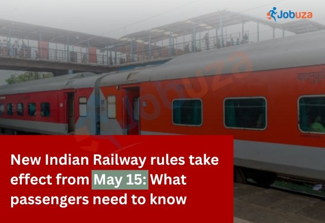 New Indian Railway rules take effect from May 15 Jobuza