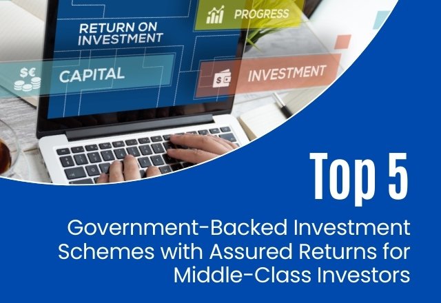 Top 5 Government Investment Schemes with Guaranteed Returns..