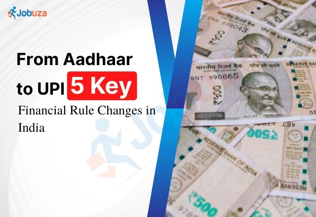 From Aadhaar to UPI What’s Changing in Indian Finance from July