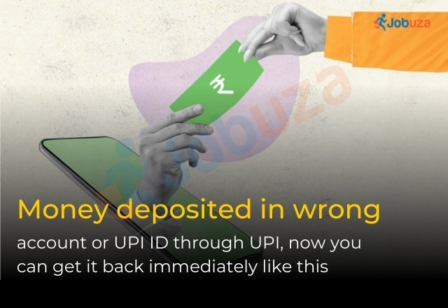 Wrong UPI Transaction Here’s How You Can Recover Your Money JOBUZA